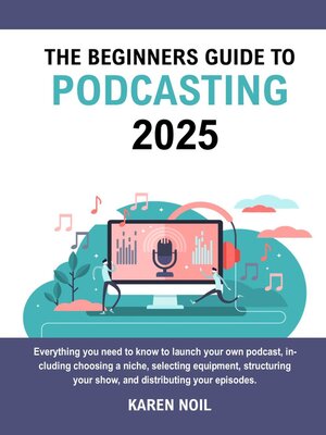 cover image of The Beginners Guide to Podcasting 2025